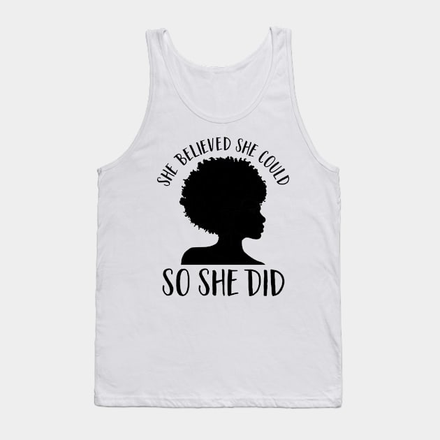 Black Girl Magic- She Believed She Could So She Did Tank Top by GigibeanCreations